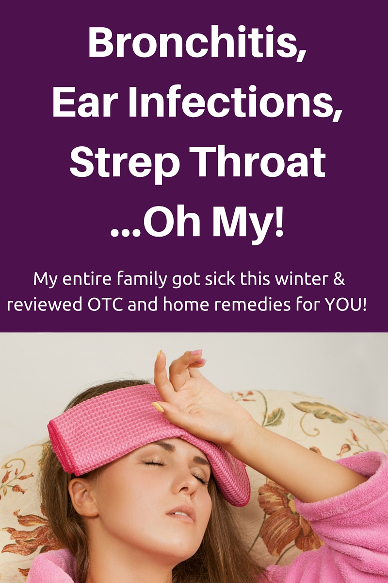 Bronchitis, Ear Infections, Strep Throat...Oh My! OTC and Home Remedies Reviewed