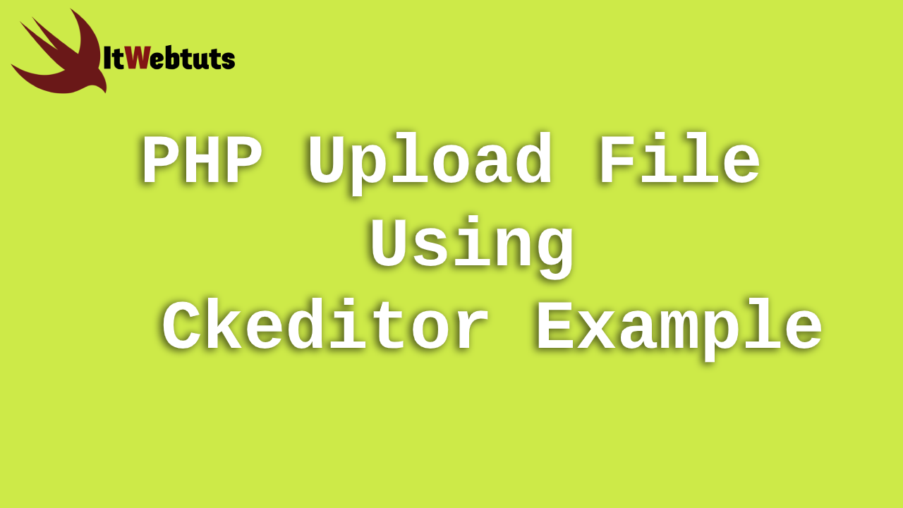 PHP Upload File Using Ckeditor Example Itwebtuts
