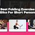 Best Folding Exercise Bike For Short Person: Top 5 Buys For Home