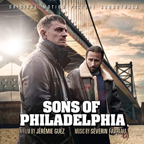 New Soundtracks SONS OF PHILADELPHIA / BROTHERS BY BLOOD (Séverin Favriau) The Entertainment New Soundtracks SONS OF PHILADELPHIA / BROTHERS BY BLOOD (Séverin Favriau) The Entertainment