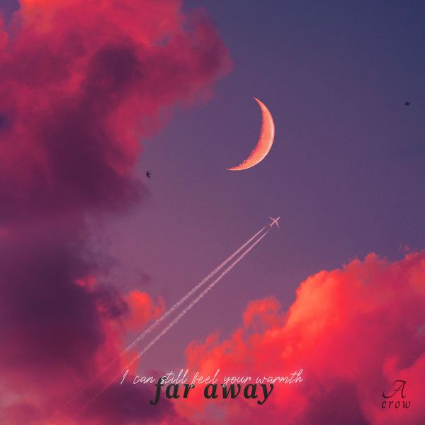 A Crow – Far Away – Single
