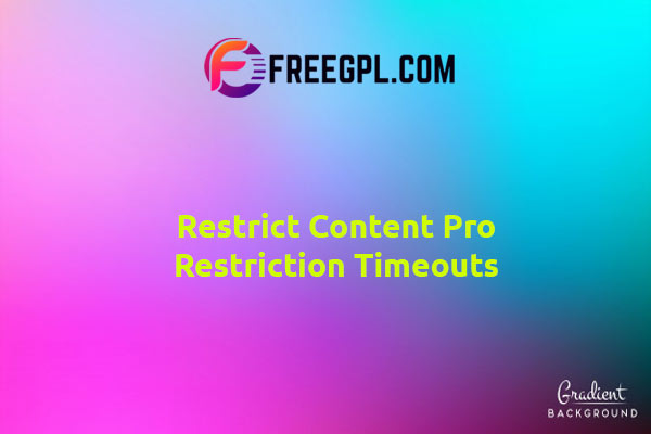 Restrict Content Pro Restriction Timeouts Nulled Download Free