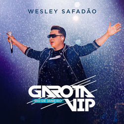 Download Garota Vip Rio De Janeiro (Ao Vivo) – Wesley Safadão 2019