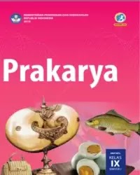 Buku Prakarya Siswa Kelas 9 k13 2018 Semester 2 Buku Prakarya Siswa Kelas 9 k13 2018 Semester 2