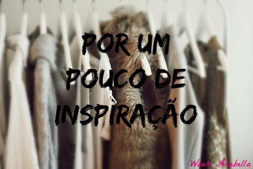 INSPIRAÇÃO | Por Um Pouco De Inspiração 