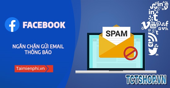 Ngăn chặn Facebook gửi thông báo trong Email đăng kí