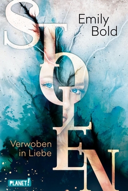 Bücherblog. Rezension. Buchcover. Stolen - Verwoben in Liebe (Band 1) von Emily Bold. Jugendbuch. Fantasy. Planet!.