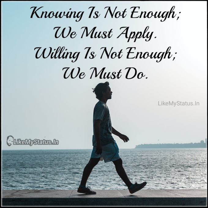 Knowing Is Not Enough... English Motivational Quote Image...