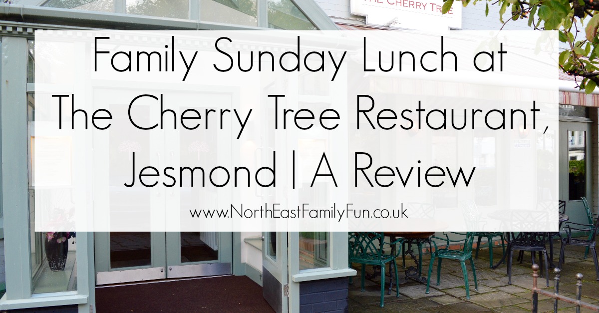 Family Sunday Lunch At The Cherry Tree Restaurant Jesmond A Review North East Family Fun
