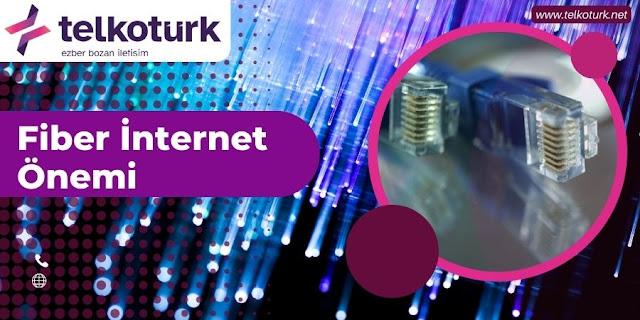 Fiber İnternet Önemi - Telkotürk