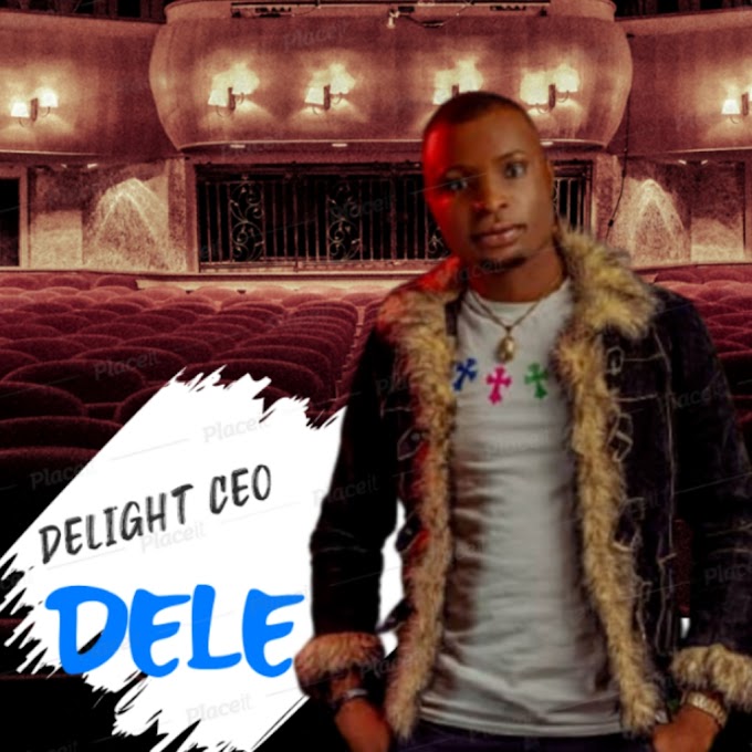 Music : Delight Ceo - Dele