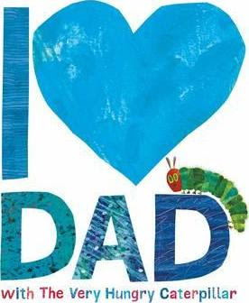 I love dad with the very hungry caterpillar