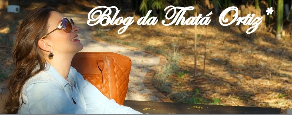 Blog da Thatá Ortiz*