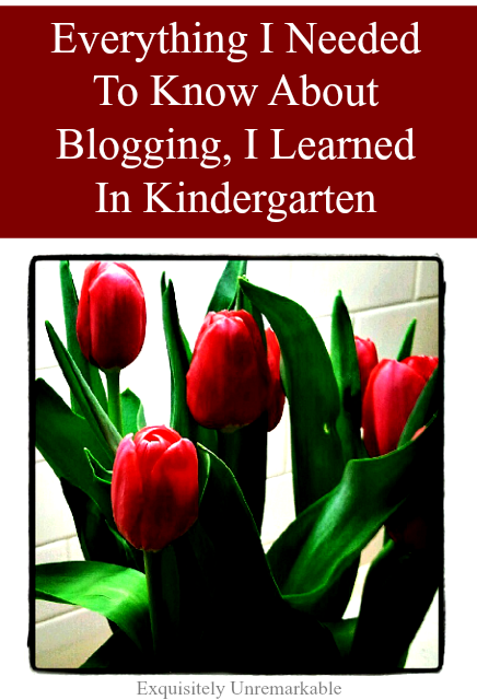 Everything I Needed To Know About Blogging, I Learned In Kindergarten