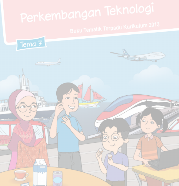 Buku Siswa Kelas 3 SD/MI Tema 7: Perkembangan Teknologi