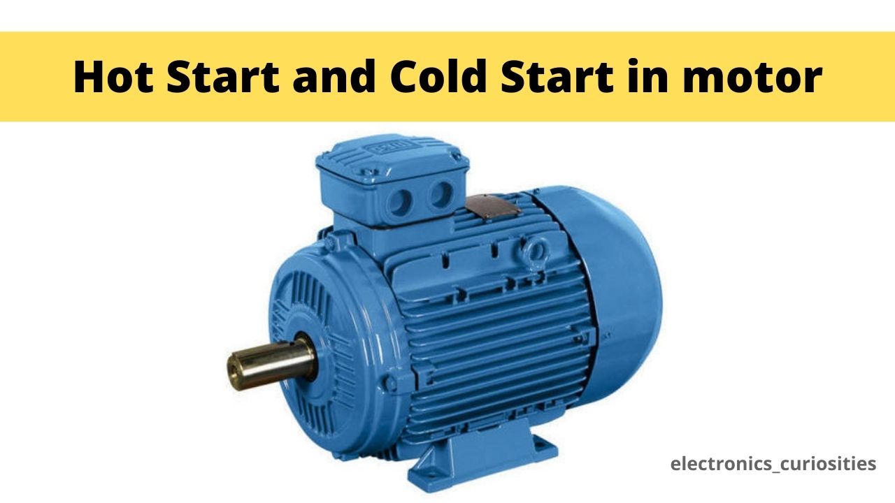 What is the meaning of Hot Start and Cold start in the industry Motor?