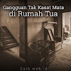 Gangguan Tak Kasat Mata di Rumah Tua (Bag.2) Gangguan Tak Kasat Mata di Rumah Tua (Bag.2)