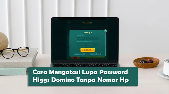 Cara Mengatasi Lupa Password Higgs Domino Tanpa Nomor Hp