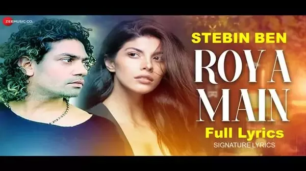 Roya Main Lyrics - Stebin Ben | Kumaar | Varun Kapoor & Shruti Tuli Roya Main Lyrics - Stebin Ben | Kumaar | Varun Kapoor & Shruti Tuli