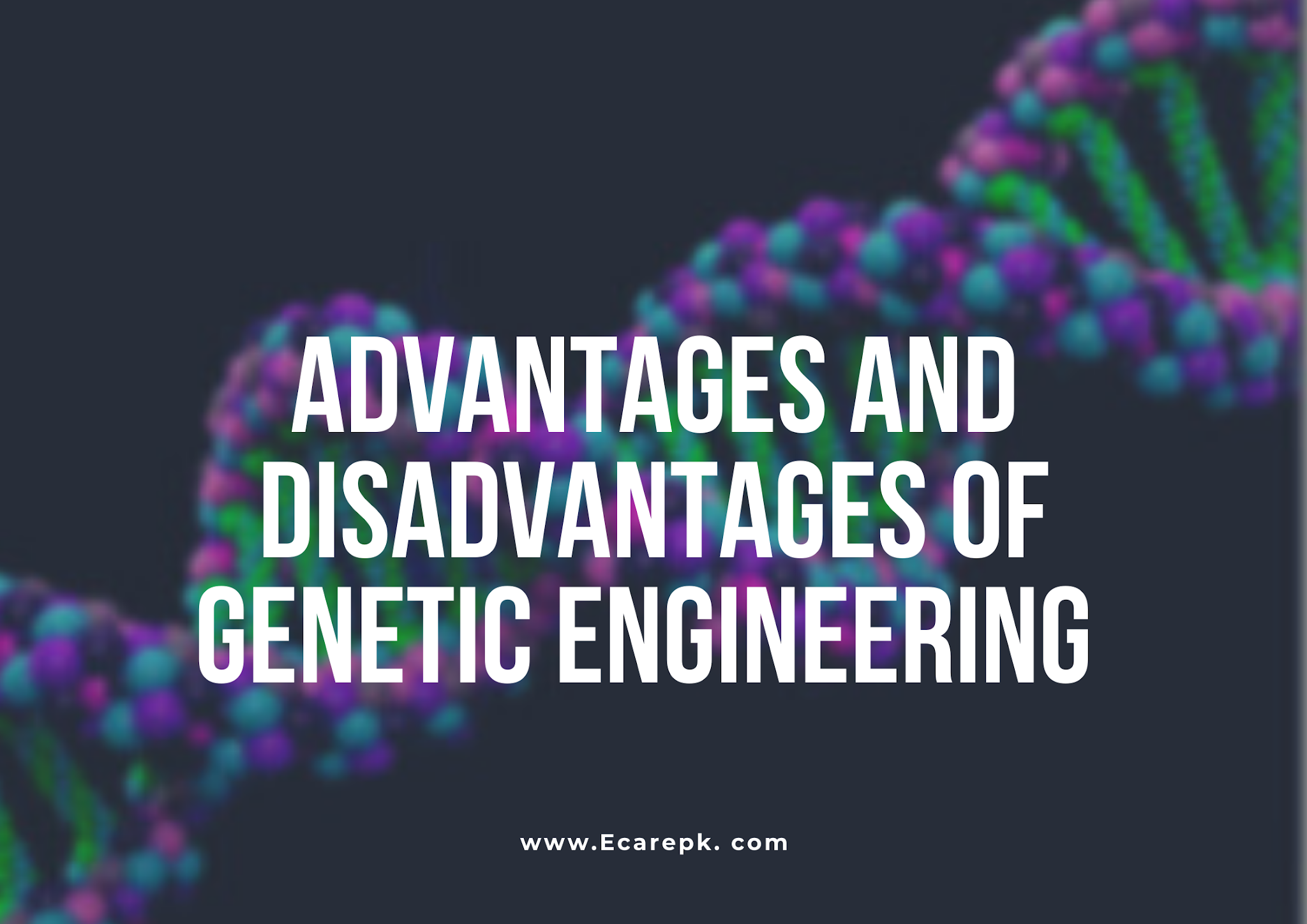 Advantages and Disadvantages of Biotechnology and Engineering