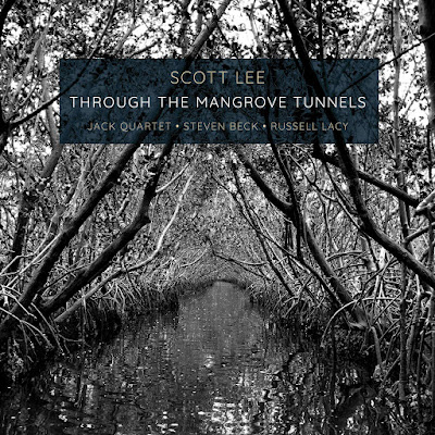Through The Mangrove Tunnels Scott Lee Jack Quartet Steven Beck Russell Lacy