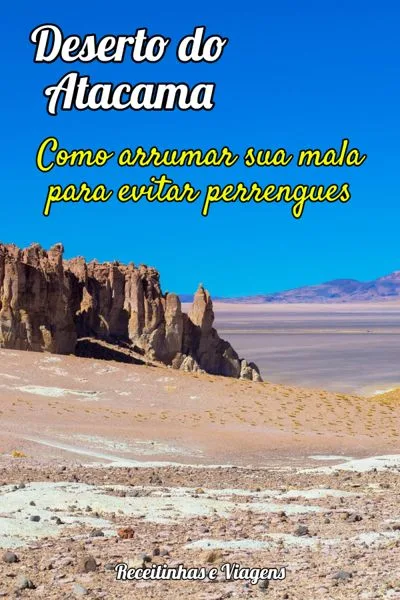 Deserto do Atacama: o que levar na mala e o que vestir OU Como arrumar sua mala para evitar perrengue