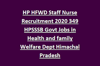 HP HFWD Staff Nurse Recruitment Notification 2020 349 HPSSSB Govt Jobs in Health and family Welfare Dept Himachal Pradesh HP HFWD Staff Nurse Recruitment Notification 2020 349 HPSSSB Govt Jobs in Health and family Welfare Dept Himachal Pradesh