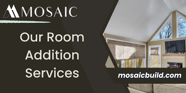 Our Room Addition Services - Mosaic Desing Build