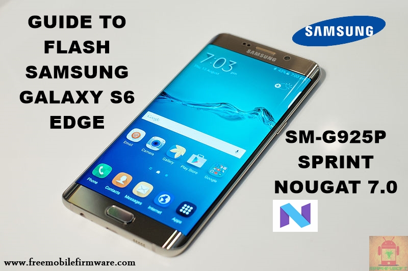 Guide To Flash Update Samsung Galaxy S6 Edge SM-G925P Sprint Nougat 7.0 Odi...