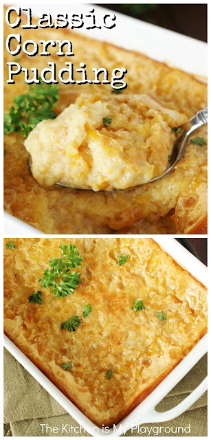 Classic Corn Pudding ~ This creamy comfort food casserole is sooo good, & so easy to make! A perfect side dish for Thanksgiving, Easter or any everyday dinner. #cornpudding #corncasserole  www.thekitchenismyplayground.com