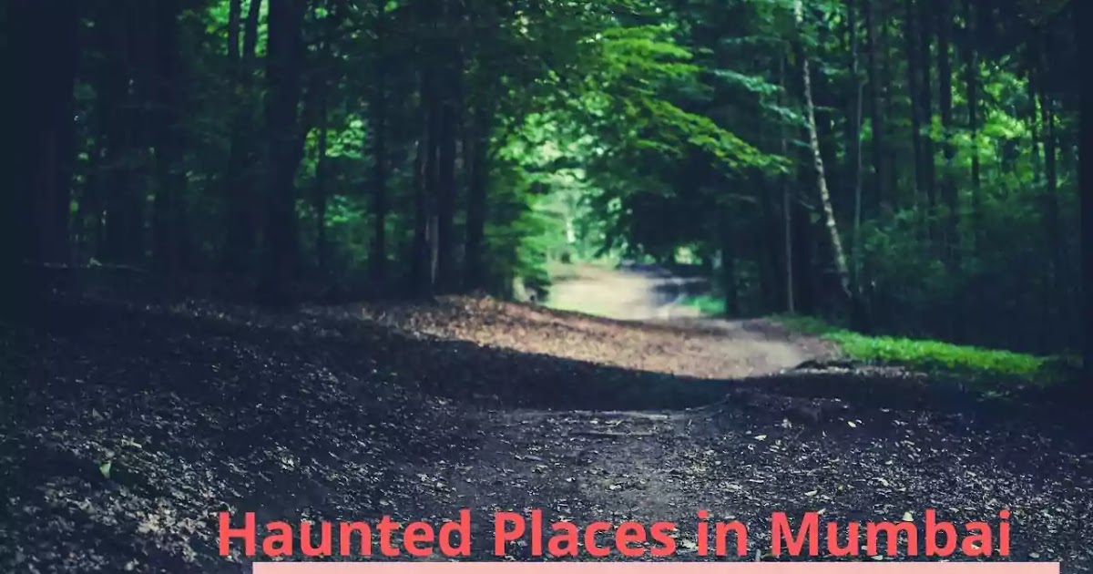 Top 10 Most Haunted Places in Mumbai, India