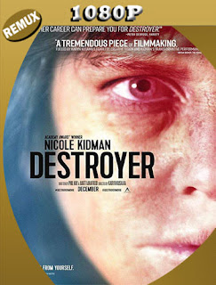 Destroyer: Una Mujer Herida (2018) [1080p REMUX] Latino [GoogleDrive] SXGO