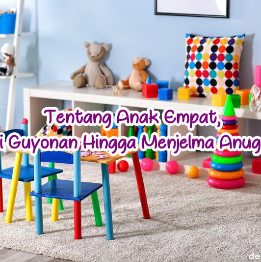 Tentang Anak Empat, Dari Guyonan Hingga Menjelma Anugerah