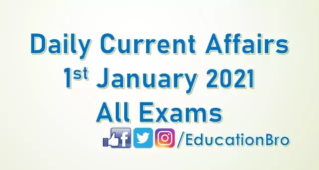 Daily Current Affairs 1st January 2021 For All Government Examinations Daily Current Affairs 1st January 2021 For All Government Examinations