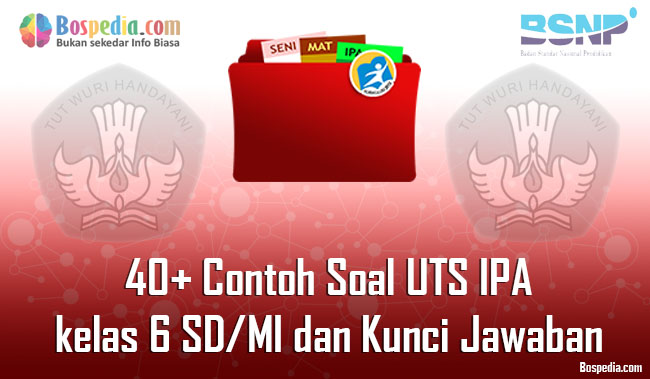 Lengkap 40 Contoh Soal Uts Ipa Kelas 6 Sd Mi Dan Kunci Jawaban Bospedia