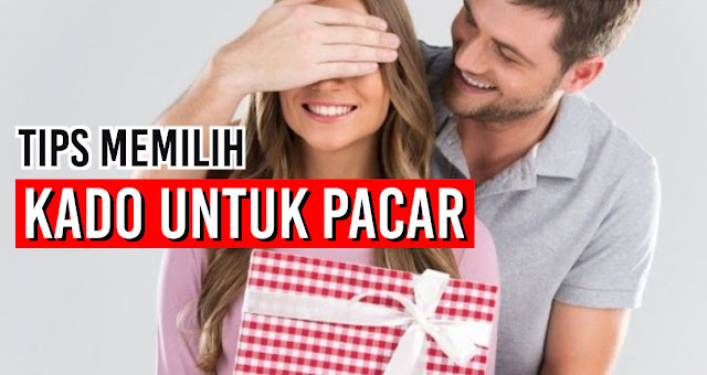 Tips Cara Memilih Kado Untuk Pacar