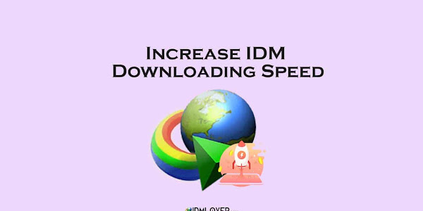 4 Working Ways to Increase IDM Downloading Speed 2021