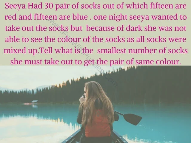 Seeya Had 30 pair of socks out of which fifteen are red and fifteen are blue. one night seeya wanted to take out the socks but because of dark she was not able to see the colour of the socks as all socks were mixed up.Tell what is the smallest number of socks she must take out to get the pair of same colour.