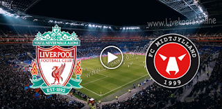 مشاهدة مباراة ليفربول ومتيولاند بث مباشر بتاريخ 27-10-2020 في دوري أبطال أوروبا