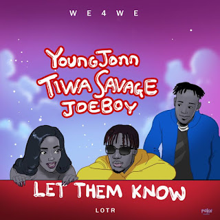 Young Jonn, Tiwa Savage Let Them Know ft. Joeboy