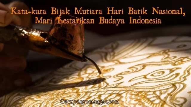 Kata-kata Bijak Mutiara Hari Batik Nasional, Mari Lestarikan Budaya Indonesia
