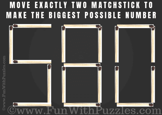 580. Move Exactly two matchsticks to make the biggest possible number!