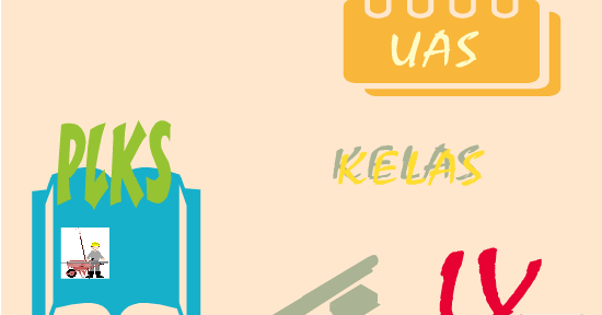 Latihan Soal Ulangan Akhir Semester Genap Mulok PLKS Kelas Latihan Soal Ulangan Akhir Semester Genap Mulok PLKS Kelas