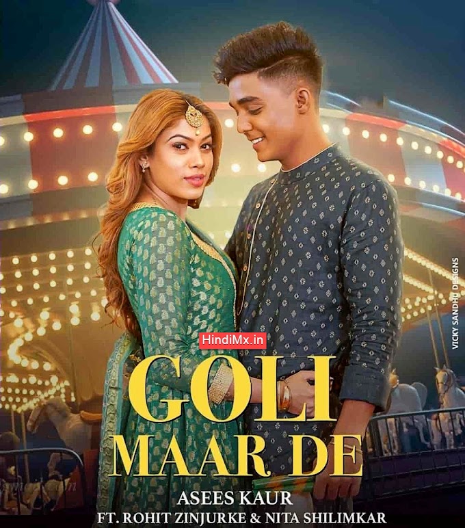गोली मार दे Goli Maar De Lyrics in Hindi – Asees Kaur