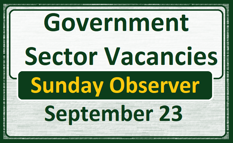 Government Sector Vacancies - Sunday Observer (Sep 23)