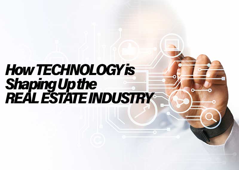 How Technology Is Shaping Up the Real Estate Industry