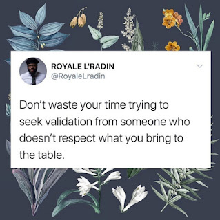 Royale L'radin on Not Wasting Time Seeking Validation