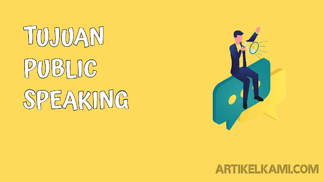 10 Tujuan Public Speaking, No.4 Paling Powerful Artikel Kami