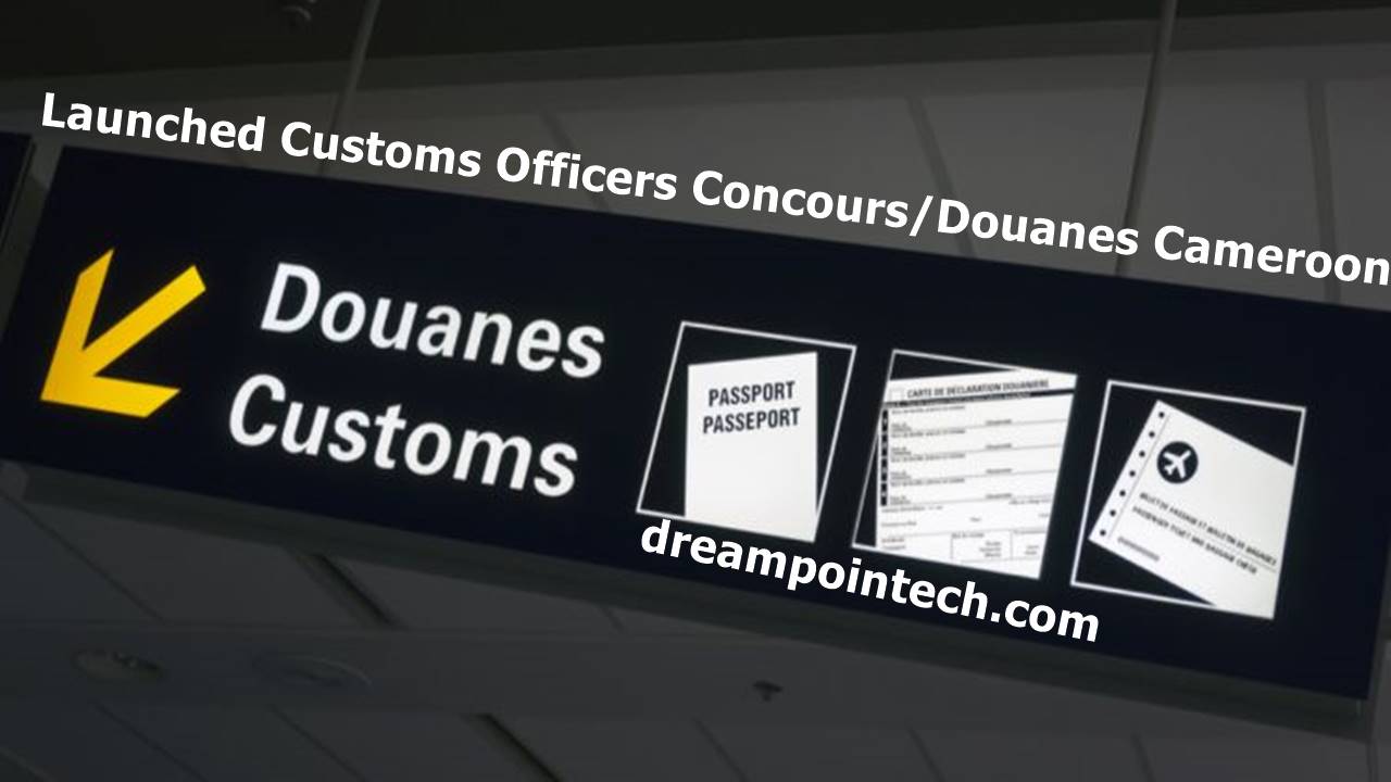 Launched Customs Officers Concours/Douanes Cameroon 2022
