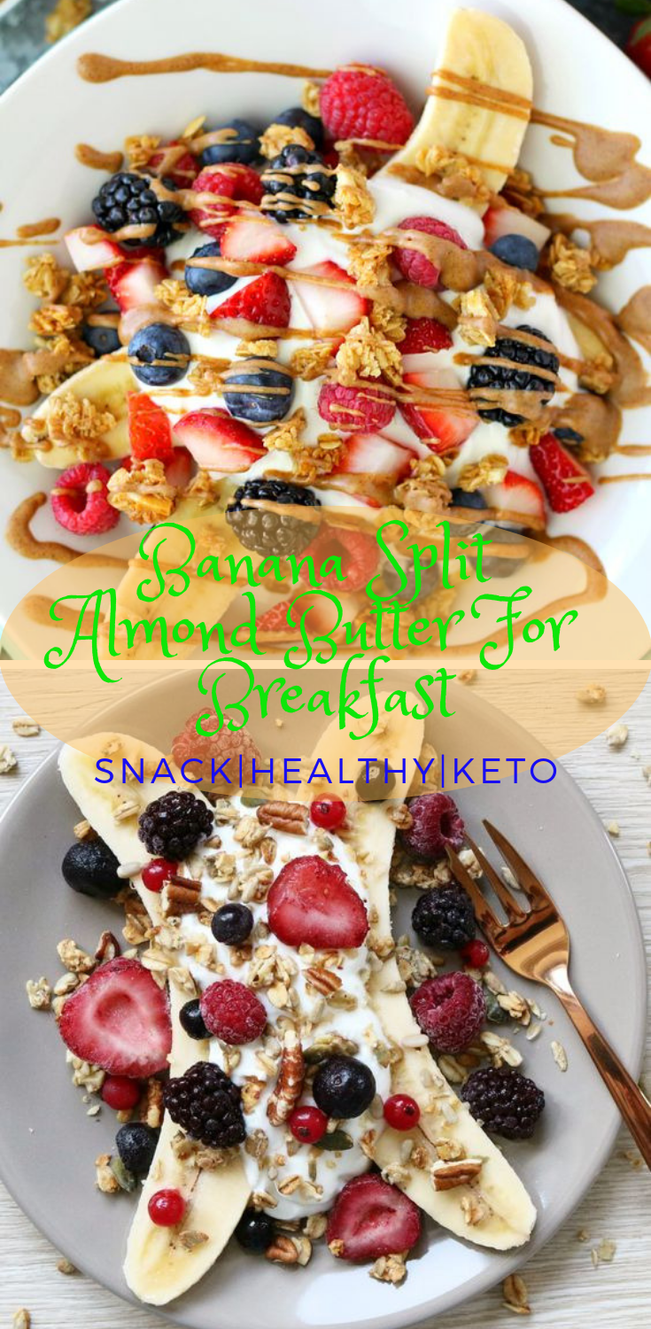 Banana Split Almond Butter For Breakfast Best Of Top Recipes